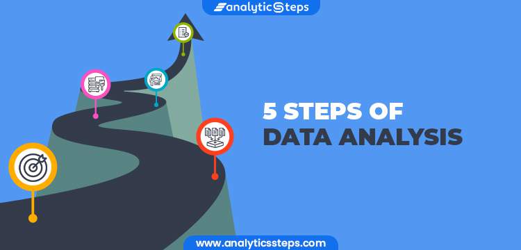 What Is the Data Analysis Process? 5 Key Steps to Follow