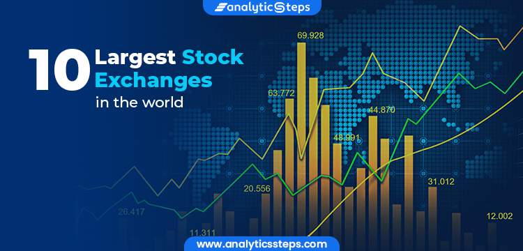 10 Stock Exchanges in the World | Analytics Steps