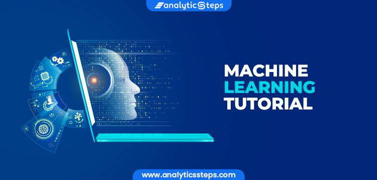 Machine Learning Tutorial for Beginners | Analytics Steps
