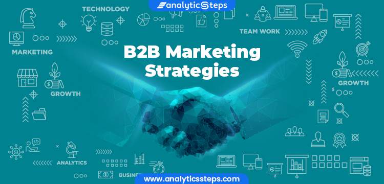 10 Top B2B Marketing Strategies | Analytics Steps