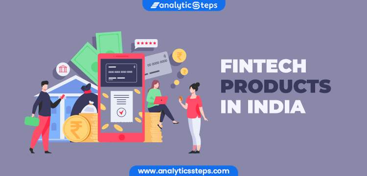 Top 6 Fintech Products in India | Analytics Steps